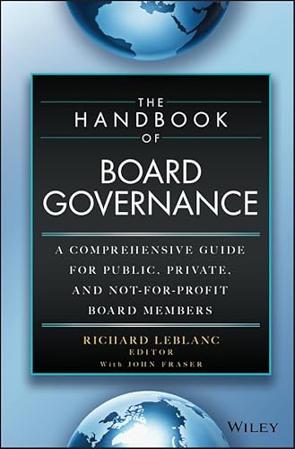 The Handbook of Board Governance : A Comprehensive Guide for Public, Private, and Not-For-Profit Board Members
The Handbook of Board Governance : A Comprehensive Guide for Public, Private, and Not-For-Profit Board Members