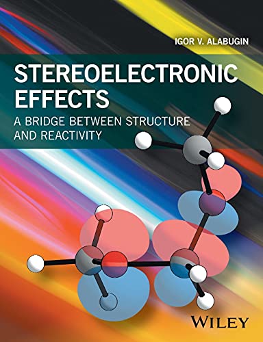 Stereoelectronic Effects : A Bridge Between Structure and Reactivity