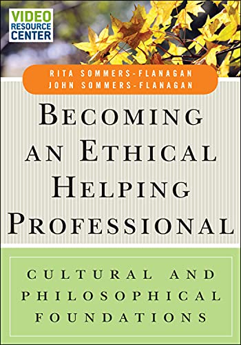 Becoming an Ethical Helping Professional, with Video Resource Center: Cultural and Philosophical Foundations
Becoming an Ethical Helping Professional, with Video Resource Center: Cultural and Philosophical Foundations
