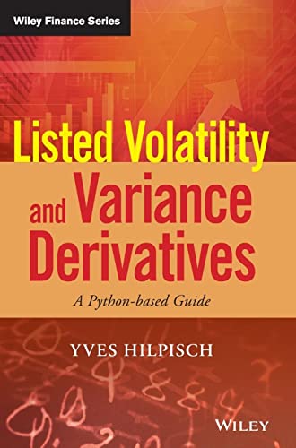 Listed Volatility and Variance Derivatives: A Python-based Guide (Wiley Finance)
Listed Volatility and Variance Derivatives: A Python-based Guide (Wiley Finance)
