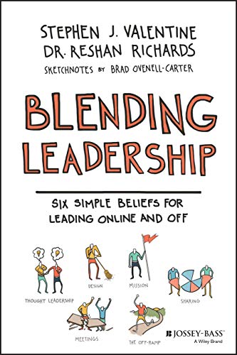 Blending Leadership : Six Simple Beliefs for Leading Online and Off