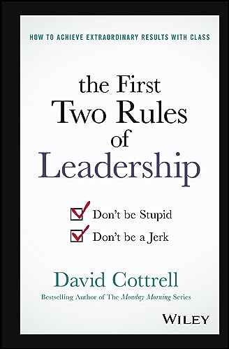 The First Two Rules of Leadership: Dont be Stupid, Dont be a Jerk