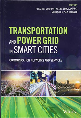 Transportation and Power Grid in Smart Cities : Communication Networks and Services
Transportation and Power Grid in Smart Cities : Communication Networks and Services