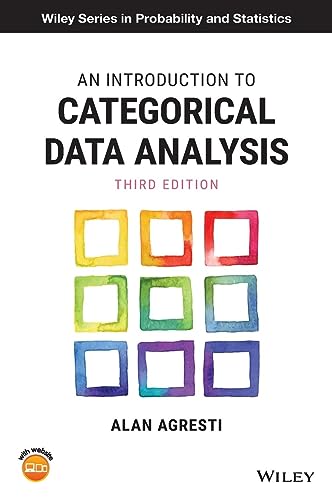 An Introduction to Categorical Data Analysis, 3rd Edition (Wiley Series in Probability and Statistics)
An Introduction to Categorical Data Analysis, 3rd Edition (Wiley Series in Probability and Statistics)