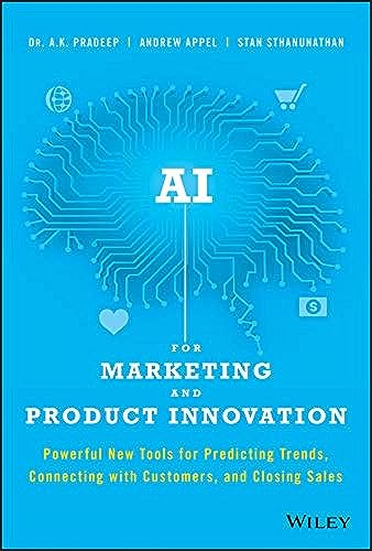 AI for Marketing and Product Innovation: Powerful New Tools for Predicting Trends, Connecting with Customers, and Closing Sales
AI for Marketing and Product Innovation: Powerful New Tools for Predicting Trends, Connecting with Customers, and Closing Sales