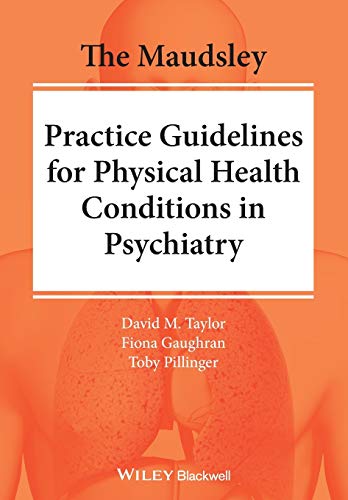 The Maudsley Practice Guidelines for Physical Health Conditions in Psychiatry (The Maudsley Prescribing Guidelines Series)
The Maudsley Practice Guidelines for Physical Health Conditions in Psychiatry (The Maudsley Prescribing Guidelines Series)