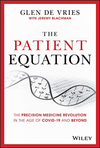 The Patient Equation: The Precision Medicine Revolution in the Age of COVID-19 and Beyond
The Patient Equation: The Precision Medicine Revolution in the Age of COVID-19 and Beyond