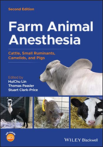 Farm Animal Anesthesia : Cattle, Small Ruminants, Camelids, and Pigs