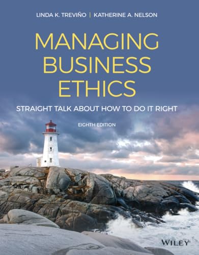 Managing Business Ethics: Straight Talk about How to Do It Right