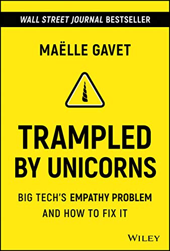 Trampled by Unicorns: Big Techs Empathy Problem and How to Fix It