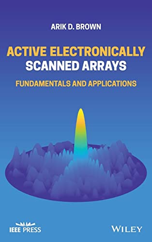 Active Electronically Scanned Arrays: Fundamentals and Applications (IEEE Press)
Active Electronically Scanned Arrays: Fundamentals and Applications (IEEE Press)