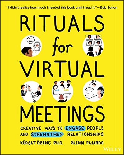 Rituals for Virtual Meetings: Creative Ways to Engage People and Strengthen Relationships
Rituals for Virtual Meetings: Creative Ways to Engage People and Strengthen Relationships