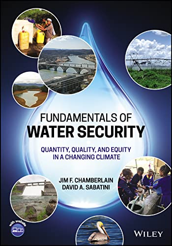 Fundamentals of Water Security : Quantity, Quality, and Equity in a Changing Climate
Fundamentals of Water Security : Quantity, Quality, and Equity in a Changing Climate