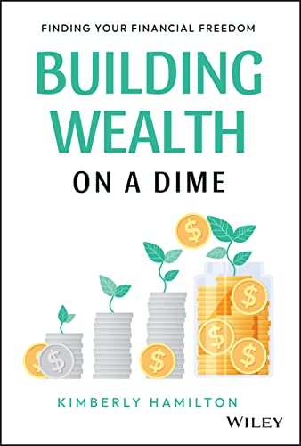 Building Wealth on a Dime : Finding Your Financial Freedom