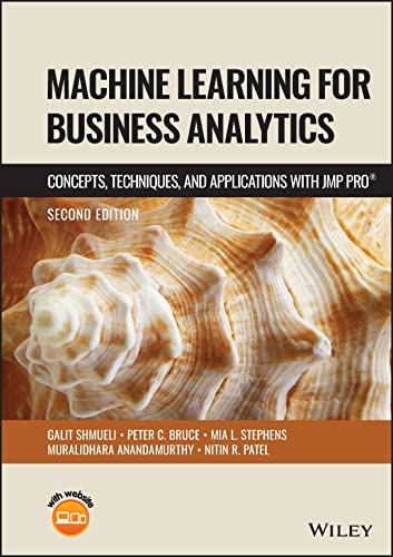 Machine Learning for Business Analytics: Concepts, Techniques and Applications with JMP Pro
Machine Learning for Business Analytics: Concepts, Techniques and Applications with JMP Pro