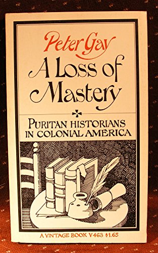 A Loss of Mastery Puritan Historians in Colonial America