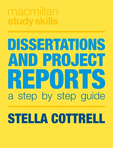 Dissertations and Project Reports A Step by Step Guide Macmillan Study Skills
