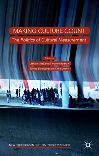 Making Culture Count: The Politics of Cultural Measurement (New Directions in Cultural Policy Research)
Making Culture Count: The Politics of Cultural Measurement (New Directions in Cultural Policy Research)
