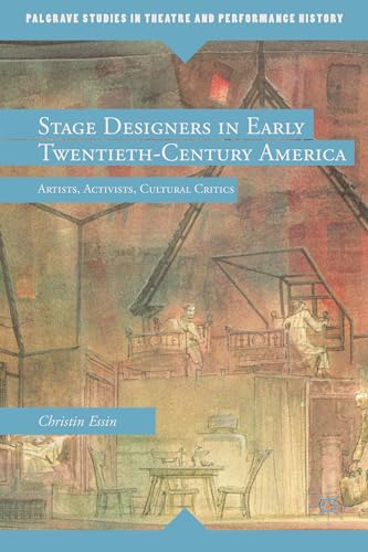 Stage Designers in Early Twentieth-Century America : Artists, Activists, Cultural Critics
Stage Designers in Early Twentieth-Century America : Artists, Activists, Cultural Critics