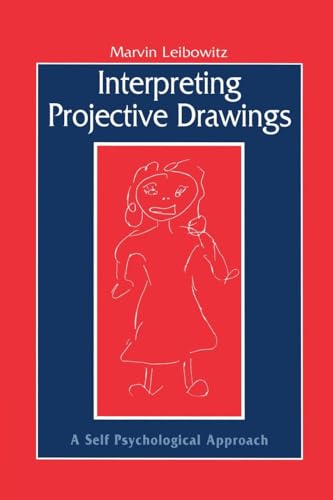 Interpreting Projective Drawings : A Self-Psychological Approach