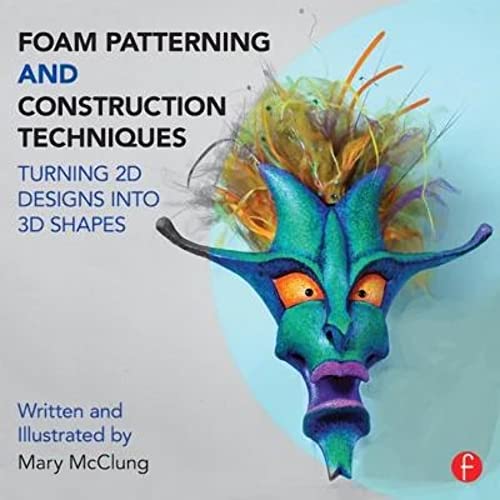 Foam Patterning and Construction Techniques : Turning 2D Designs into 3D Shapes
Foam Patterning and Construction Techniques : Turning 2D Designs into 3D Shapes