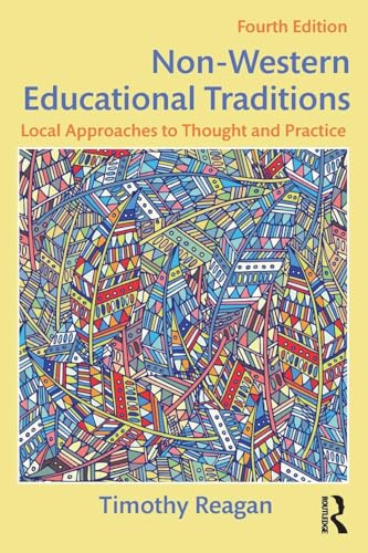 Non-Western Educational Traditions: Local Approaches to Thought and Practice (Sociocultural, Political, and Historical Studies in Education)
Non-Western Educational Traditions: Local Approaches to Thought and Practice (Sociocultural, Political, and Historical Studies in Education)