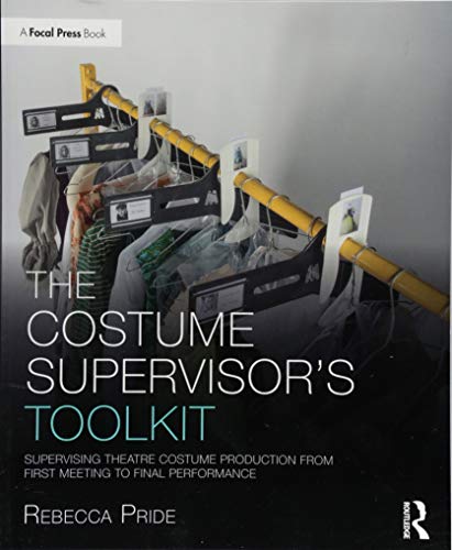Costume Supervisors Toolkit : Supervising Theatre Costume Production from First Meeting to Final Performance
Costume Supervisors Toolkit : Supervising Theatre Costume Production from First Meeting to Final Performance