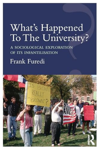 Whats Happened to the University : A Sociological Exploration of Its Infantilisation
Whats Happened to the University : A Sociological Exploration of Its Infantilisation