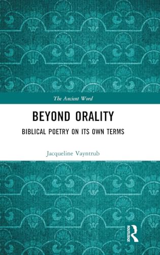Beyond Orality: Biblical Poetry on its Own Terms [The Ancient Word