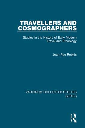 Travellers and Cosmographers: Studies in the History of Early Modern Travel and Ethnology