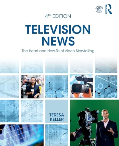 Television News: The Heart and How-To of Video Storytelling