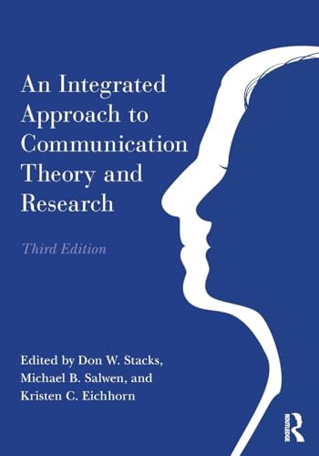 An Integrated Approach to Communication Theory and Research: