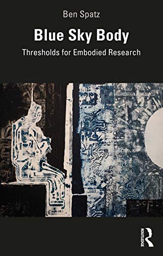 Blue Sky Body : Thresholds for Embodied Research