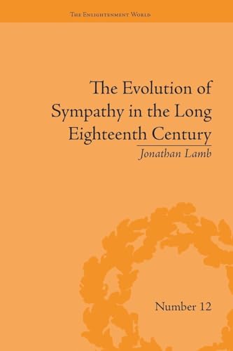 The Evolution of Sympathy in the Long Eighteenth Century (The Enlightenment World)
The Evolution of Sympathy in the Long Eighteenth Century (The Enlightenment World)