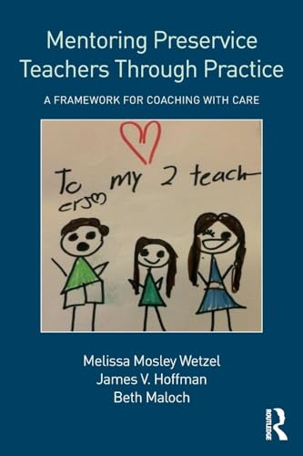 Mentoring Preservice Teachers Through Practice : A Framework for Coaching With CARE
Mentoring Preservice Teachers Through Practice : A Framework for Coaching With CARE