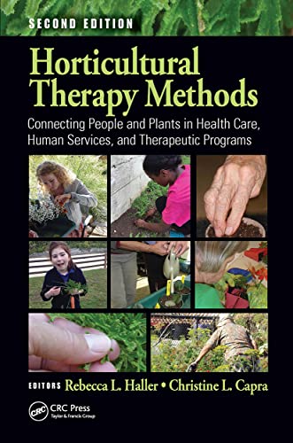 Horticultural Therapy Methods: Connecting People and Plants in Health Care, Human Services, and Therapeutic Programs, Second Edition
Horticultural Therapy Methods: Connecting People and Plants in Health Care, Human Services, and Therapeutic Programs, Second Edition