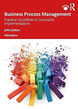 Business Process Management: Practical Guidelines to Successful Implementations
Business Process Management: Practical Guidelines to Successful Implementations