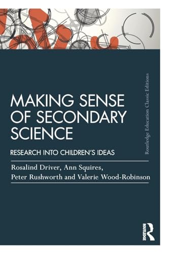 Making Sense of Secondary Science : Research into children's ideas: Classic Edition
Making Sense of Secondary Science : Research into children's ideas: Classic Edition