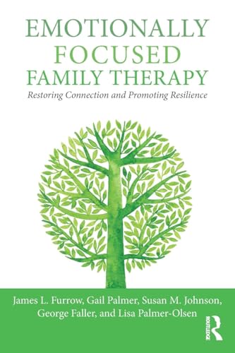 Emotionally Focused Family Therapy : Restoring Connection and Promoting Resilience
Emotionally Focused Family Therapy : Restoring Connection and Promoting Resilience