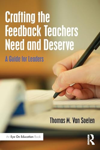 Crafting the Feedback Teachers Need and Deserve: A Guide for Leaders (Eye on Education)
Crafting the Feedback Teachers Need and Deserve: A Guide for Leaders (Eye on Education)