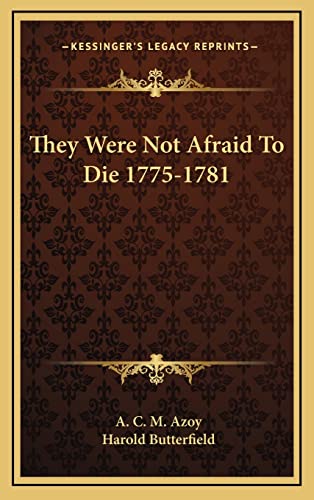 They Were Not Afraid To Die 1775-1781 [INSCRIBED]