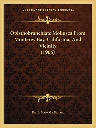 Opisthobranchiate Mollusca From Monterey Bay, California, And Vicinity (1906)
Opisthobranchiate Mollusca From Monterey Bay, California, And Vicinity (1906)