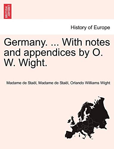 Germany. . With notes and appendices by O. W. Wight.