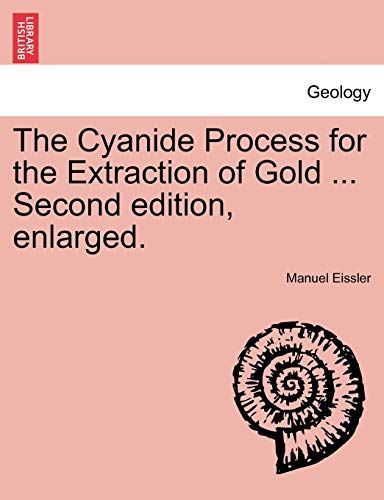 The Cyanide Process for the Extraction of Gold . Second edition, enlarged.
The Cyanide Process for the Extraction of Gold . Second edition, enlarged.