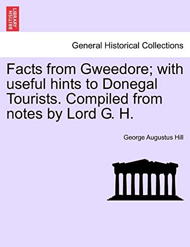 

Facts from Gweedore; With Useful Hints to Donegal Tourists. Compiled from Notes by Lord G. H.