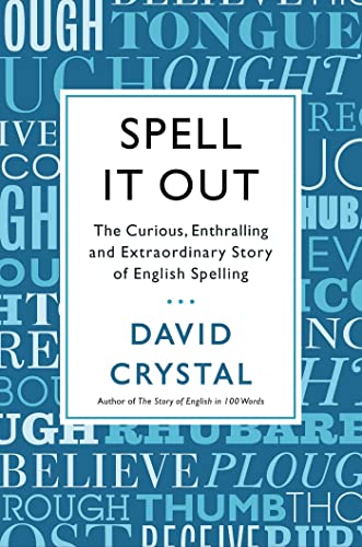 Spell It Out: The Curious, Enthralling and Extraordinary Story of English Spelling
Spell It Out: The Curious, Enthralling and Extraordinary Story of English Spelling