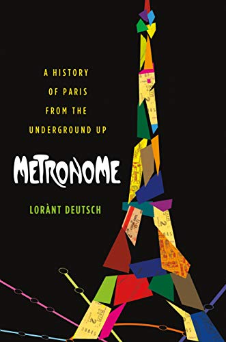 Metronome: A History of Paris from the Underground Up