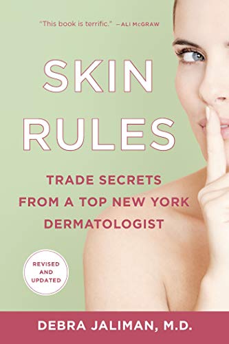 Skin Rules : Trade Secrets from a Top New York Dermatologist