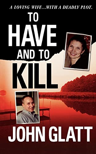 To Have and to Kill: Nurse Melanie McGuire, an Illicit Affair, and the Gruesome Murder of Her Hus...