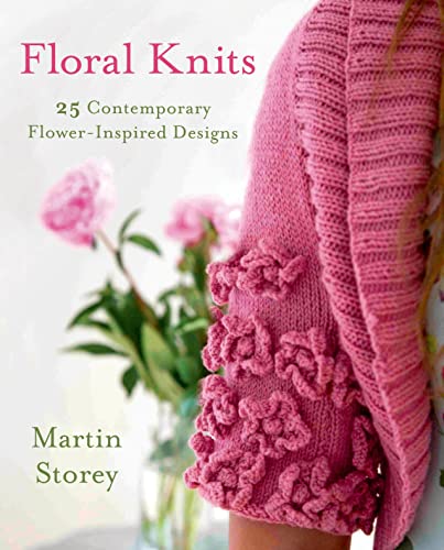 Floral Knits: 25 Contemporary Flower-Inspired Designs (Knit Crochet)